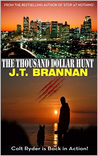 THE THOUSAND DOLLAR HUNT: Colt Ryder is Back in Action! by [Brannan, J.T.]