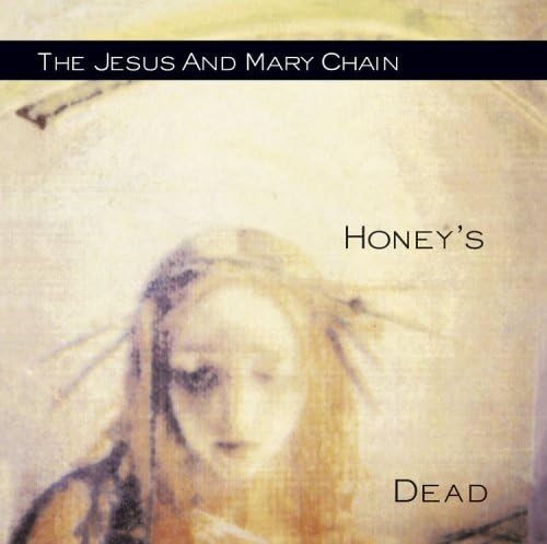 The Jesus And Mary Chain - Honey's Dead - Amazon.com Music