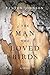 The Man Who Loved Birds: A Novel (Kentucky Voices)