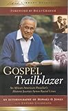Gospel Trailblazer: An African-American Preacher's Historic Journey Across Racial Lines (Billy Graham Library Selection)