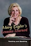 Mary Bigler's Lessons Learned: Teaching and Speaking