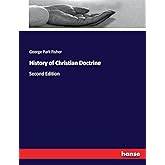 History of Christian Doctrine: Second Edition