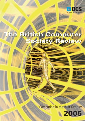The British Computer Society Review 2005: Computing in the 21st Century