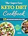 The Super Easy Keto Diet Cookbook: 575 Best Keto Diet Recipes of All Time (30-Day Meal Plan to Lose by Rachel Collins, Terry Ferguson