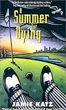 Front cover for the book A Summer for Dying (Dan Kardon Mysteries) by Jamie Katz