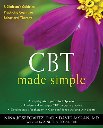 CBT Made Simple (A Clinician's to Practicing Cognitive Behavioral Therapy)