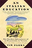 An Italian Education: The Further Adventures of an Expatriate in Verona (An Evergreen book) by 