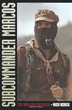 Subcommander Marcos: The Man and the Mask