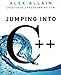 Jumping into C++ by Alex Allain