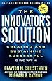 Amazon.com: The Innovator's Solution: Creating and Sustaining ...