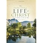 The Indwelling Life of Christ: All of Him in All of Me