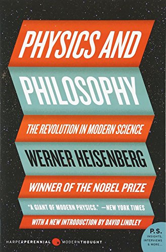 Physics and Philosophy: The Revolution in Modern