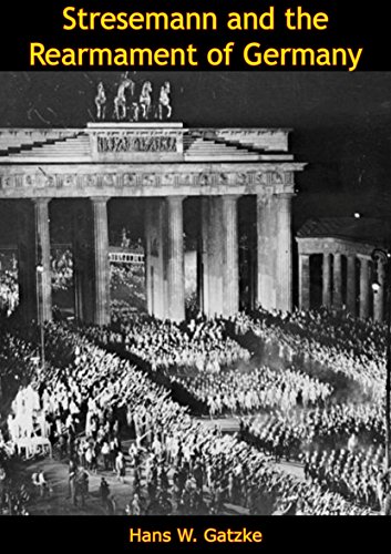 Stresemann and the Rearmament of Germany by Hans W. Gatzke