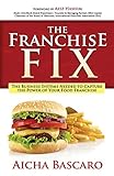 The Franchise Fix: The Business Systems Needed to Capture the Power of Your Food Franchise by Aicha Bascaro, Aziz Hashim