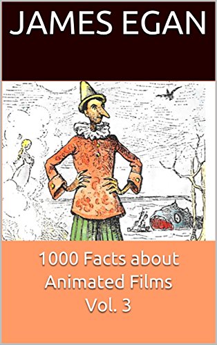 1000 Facts about Animated Films Vol. 3