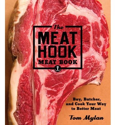 Buy Butcher and Cook Your Way to Better Meat Tom Mylan The Meat Hook Meat Book (Hardback) - Common
