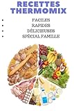 Image de THERMOMIX: 57 RECETTES RAPIDES, DELICIEUSES et SAINES POUR TOUTE LA FAMILLE (French Edition)