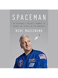 Spaceman: An Astronaut's Unlikely Journey to Unlock the Secrets of the Universe