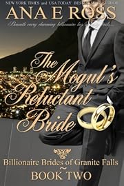 The Mogul's Reluctant Bride - Book Two (Billionaire Brides of Granite Falls 2)