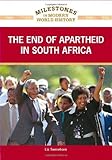 Front cover for the book The End of Apartheid in South Africa (Milestones in Modern World History) by Liz Sonneborn