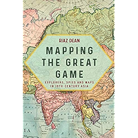 Mapping the Great Game: Explorers, Spies and Maps in 19th-century Asia book cover Mapping the Great Game: Explorers, Spies and Maps in 19th-century Asia book cover