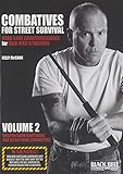 Combatives for Street Survival V.2: Weapon Counterattacks and Situational Combatives