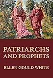 Patriarchs and Prophets: (Conflict of the Ages #1)