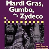 Mardi Gras, Gumbo, and Zydeco: Readings in Louisiana Culture by