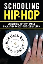 Schooling Hip-hop: Expanding Hip-hop Based Education Across the Curriculum