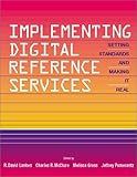 Implementing Digital Reference Services : Setting Standards and Making It Real, , 1555704506