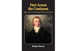 First Across the Continent: Sir Alexander Mackenzie