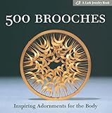 Image de 500 Brooches: Inspiring Adornments for the Body [A Lark Jewelry Book]