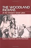 The Woodland Indians of the Western Great Lakes, Ritzenthaler, Robert E. and Ritzenthaler, Pat, 0881335487