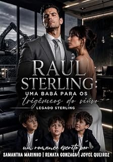 Livro RAUL STERLING: Uma Babá Para os Trigêmeos do Viúvo (LEGADO STERLING Livro 1)