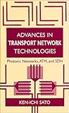 Advances in Transport Network Technologies: Photonic Networks, ATM, and SDH by Ken-Ichi Sato