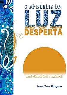 Livro O aprendiz da Luz desperta: espiritualidade natural