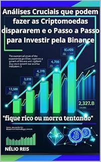 Livro Análises Cruciais que Podem Fazer as Cripto moedas Dispararem e Passo a Passo para Investir pela Binance: "fique rico ou morra tentendo" (GUIAS PRÁTICOS ... INVESTIR NOS SISTEMAS MAIS SEGURO DO PAÍS)