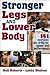 Stronger Legs and Lower Body by 