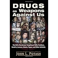 Drugs as Weapons Against Us: The CIA's Murderous Targeting of SDS, Panthers, Hendrix, Lennon, Cobain, Tupac, and Other Activi
