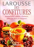 Larousse des confitures. Marmelades, gelées, chutneys, pâtes de fruit et compotes by 