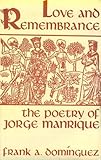 Love and Remembrance : The Poetry of Jorge Manrique, Dominguez, Frank A., 0813116511