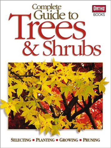 Complete Guide to Trees & Shrubs by Ortho