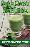 Quick Green Smoothies: 50 of the best green smoothie recipes (Family Cooking Series Book 9) by Debbie Madson