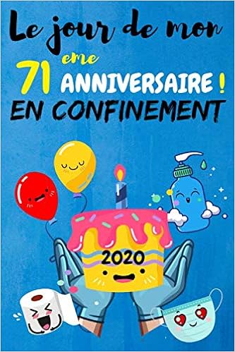 Amazon Com Le Jour De Mon 71eme Anniversaire En Confinement Idee Cadeau Anniversaire Confinement 71 Ans Carnet De Notes Memoire Pour Confines 110 Pages Lignes 15 24x22 68 Cm French Edition Confinement 71 Ans Amazon Com Le Jour De Mon 71eme Anniversaire En Confinement Idee Cadeau Anniversaire Confinement 71 Ans Carnet De Notes Memoire Pour Confines 110 Pages Lignes 15 24x22 68 Cm French Edition Confinement 71 Ans