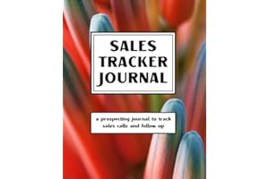 Sales Tracker Journal - A Prospecting Journal To Track Sales Calls And Follow Up