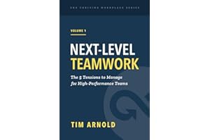 Next-Level Teamwork: The 5 Tensions to Manage for High-Performance Teams