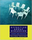 Effective Group Discussion: Theory and Practice, Gloria Galanes, Katherine Adams, 0073135232