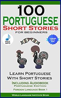 Livro 100 Portuguese Short Stories For Beginners Learn Portuguese With Short Stories Including Audiobook: Portuguese Edition Foreign Language Book 1 (English Edition)