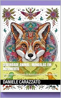 Livro Serenidade Animal: Mandalas em Movimento: Explorando a Harmonia da Natureza através de Mandalas Animais