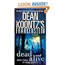 Dead and Alive: A Novel (Dean Koontz's Frankenstein, Book 3)